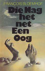 BLOEMHOF, Francois - Die Nag Het Net Een Oog  - (Sagteband)
