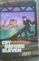 WICHT, Hein - Cry Before Eleven : Laugh before seven cry before eleven - (Hardcover in Wrapper) *