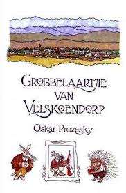 PROZESKY, Oskar - Grobbelaartjie Van Velskoendorp - (Hardeband) *