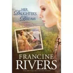 RIVERS, Francine - Her Daughter's Dream - (Larger Paperback)
