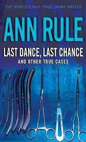 RULE, Ann - Last Dance, Last Chance and other true cases - (Paperback)