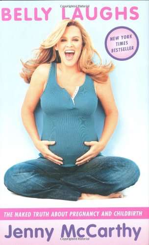 McCARTHY, Jenny - Belly Laughs - The Naked Truth about Pregnancy and Childbirth - <<
