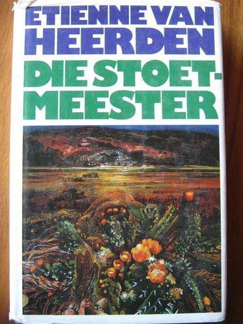 HEERDEN, Etienne van - Die Stoetmeester - (Hardeband in Stofomslag) *