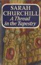 CHURCHILL, Sarah - A Thread of Tapestry - (Hardcover in Wrapper)