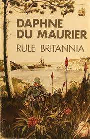 MAURIER, Daphne du - Rule Britannia - (1st Edition Hardcover in Wrapper)
