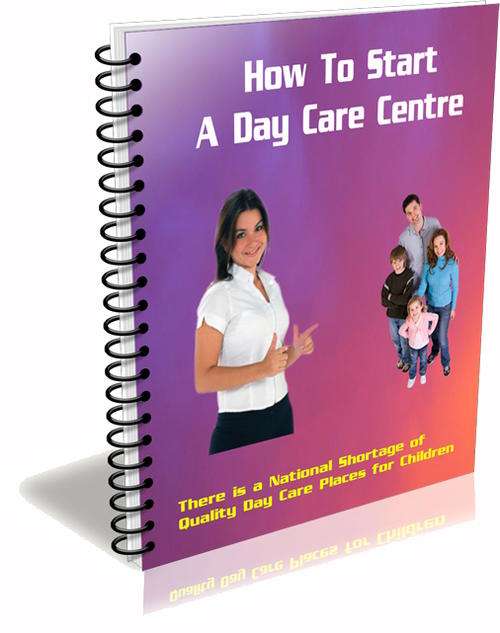 How To Start A Day Care Business - Ebook Delivered FREE by Email