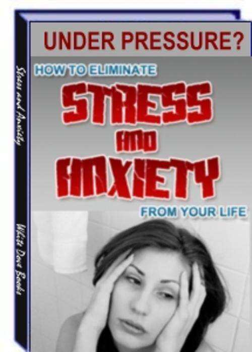 How to Eliminate Stress & Anxiety from Your Life - Ebook Delivered FREE by Email