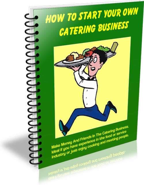 How To Start Your Own Catering Business - Ebook Delivered FREE by Email