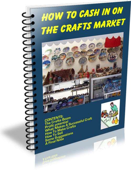 How To Cash in on The Crafts Market - Ebook Delivered FREE by Email