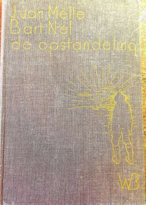 1936. BART NEL. DE OPSTANDELING. JUAN MELLE. EX LIBRIS FELIX V.LATEGAN