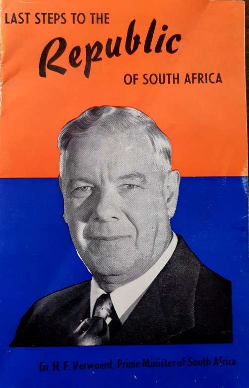 1960 LAST STEPS TO THE REPUBLIC OF SOUTH AFRICA. SPEECH BY DR.H.F.V.VERWOERD.