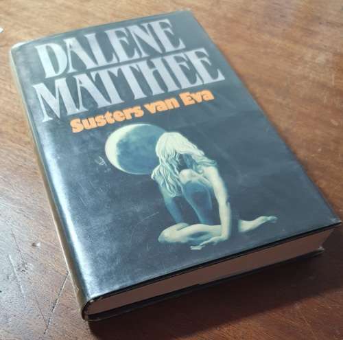DALENE MATTHEE. SIGNED FIRST EDD. SUSTERS VAN EVA. 1995. HARD COVER.