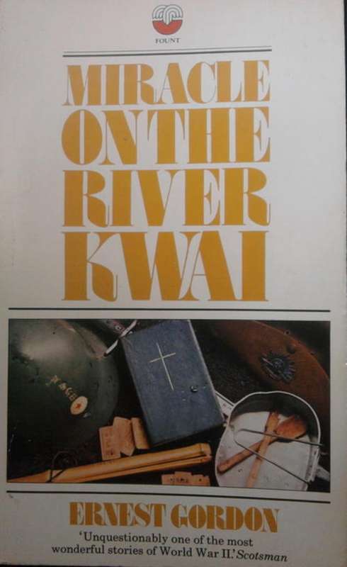 ERNEST GORDON  MIRACLE ON THE RIVER KWAI  SOFTCOVER