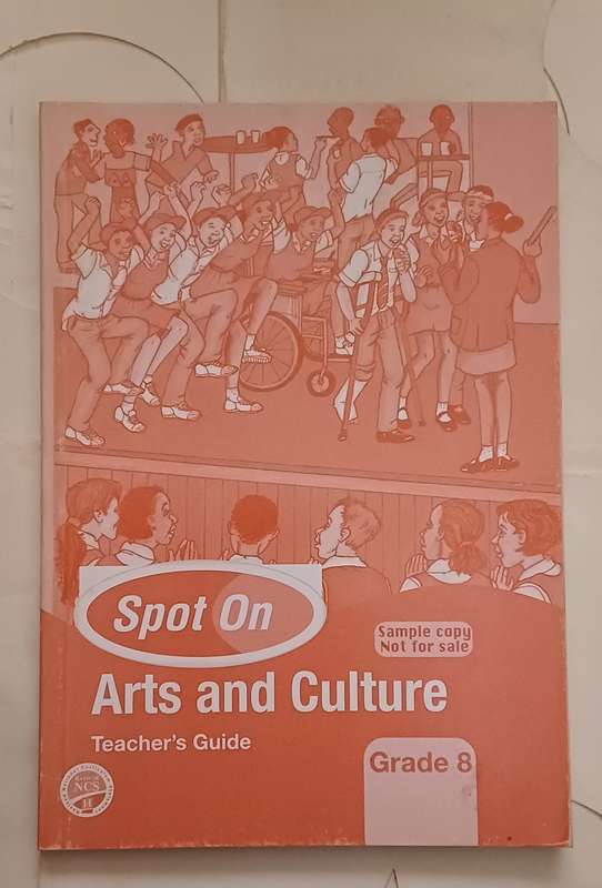 NCS SPOT ON ARTS AND CULTURE TEACHER'S GUIDE GRADE 8