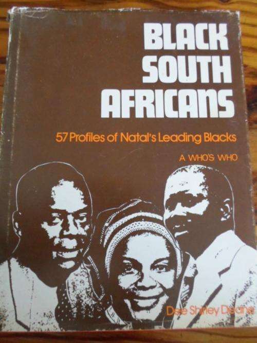 Signed Copy. BLACK SOUTH AFRICANS. 57 Profiles of Natal's Leading Blacks. Dee Shirley Deane