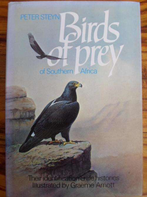 Peter Steyn. BIRD OF PREY OF SOUTHERN AFRICA. Their Identification and Life Histories
