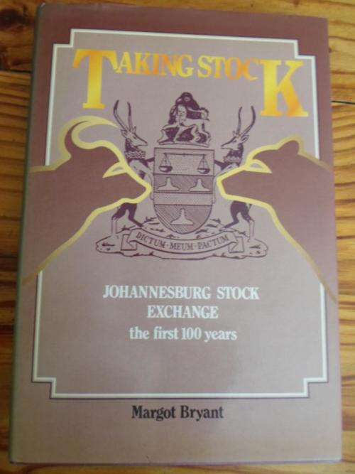 TAKING STOCK - JOHANNESBURG STOCK EXCHANGE - The First 100 Years