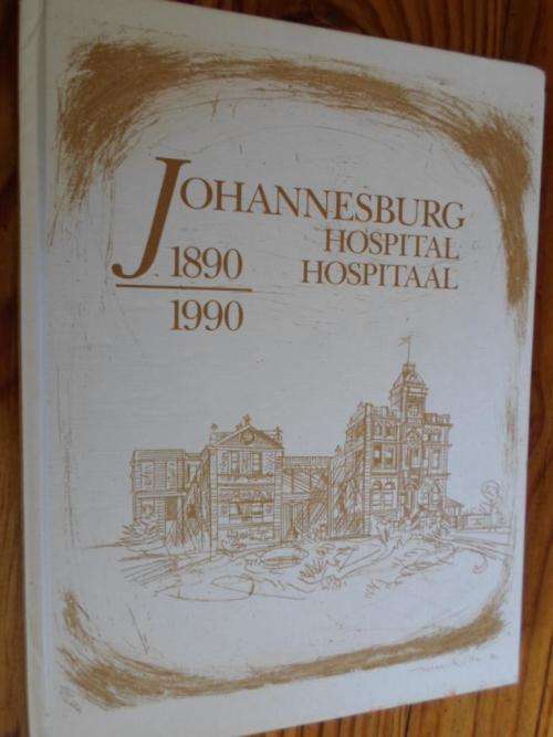 Signed copy. JOHANNESBURG HOSPITAL 1890-1990