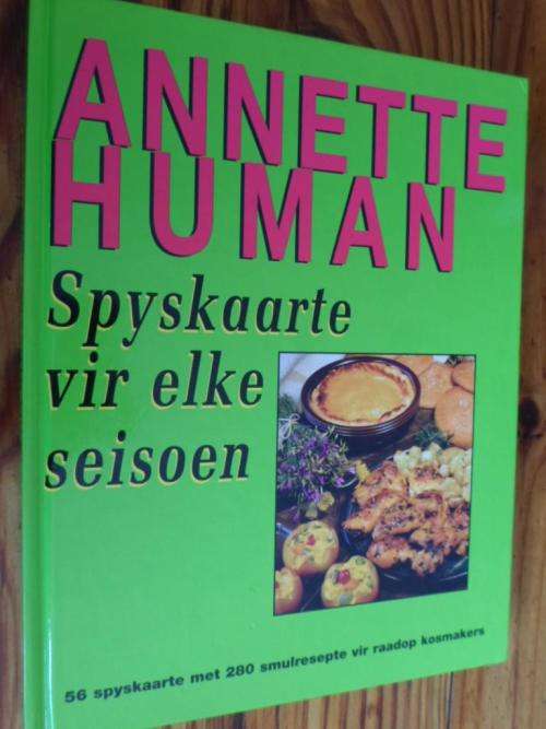ANNETTE HUMAN - SPYSKAARTE VIR ELKE SEISOEN. Uit Hoogland se Plaaskombuis