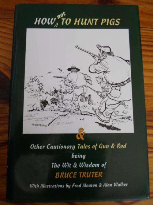 HOW not TO HUNT PIGS & Other Cautionary Tales of Gun & Rod