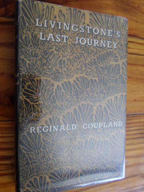 LIVINGSTONE'S LAST JOURNEY. Reginald Coupland