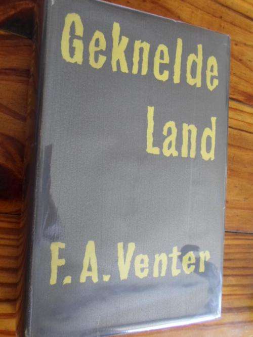 GEKNELDE LAND - FA VENTER. Eerste druk