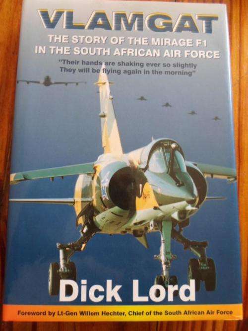 VLAMGAT. The Story of the Mirage F1 in the South African Air Force. Dick Lord