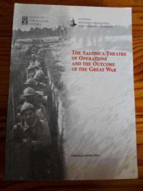 THE SALONICA THEATRE OF OPERATIONS AND THE OUTCOME OF THE GREAT WAR