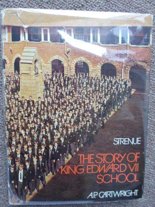 STRENUE - THE STORY OF KING EDWARD VII SCHOOL. By AP Cartwright