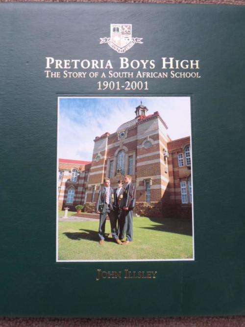 PRETORIA BOYS' HIGH. The Story of a South African School 1901-2001