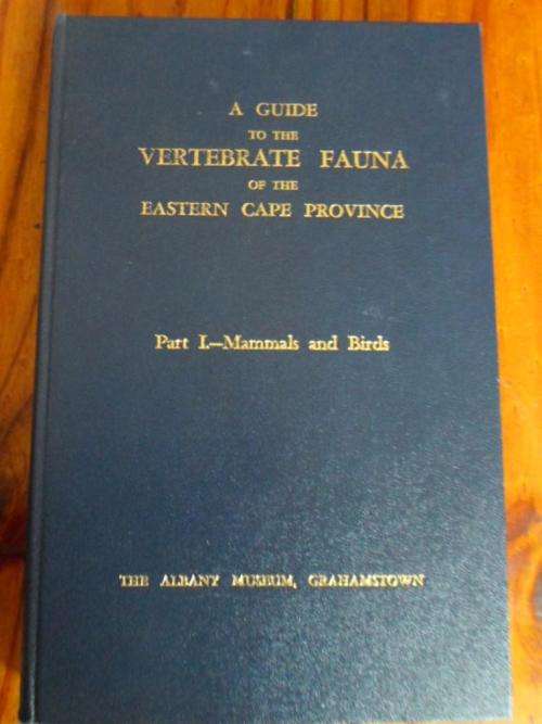 A GUIDE TO VERTEBRATE FAUNA OF THE EASTERN CAPE PROVINCE. Part I - Mammals and Birds