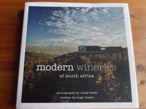 MODERN WINERIES OF SOUTH AFRICA. Craig & Hugh Fraser