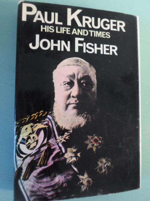PAUL KRUGER - HIS LIFE AND TIMES. John Fisher