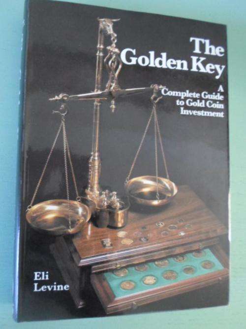 Eli Levine. THE GOLDEN KEY. A Complete Guide to Gold Coin Investment