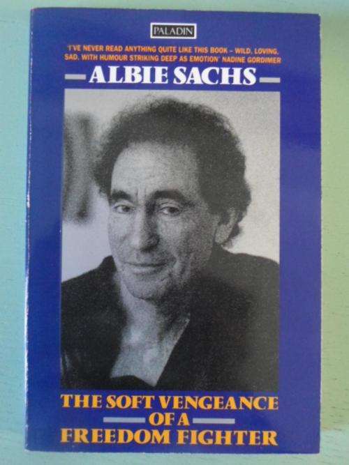 ALBIE SACHS - THE SOFT VENGEANCE OF A FREEDOM FIGHTER
