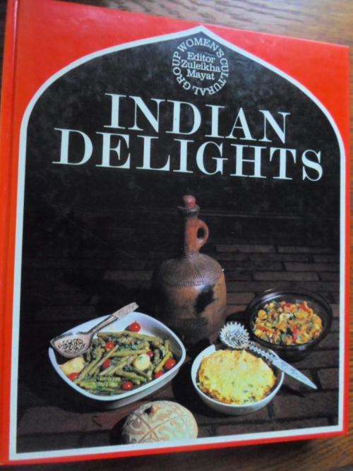 INDIAN DELIGHTS. A Book on Indian Cookery by Zuleikha Mayat. Women's Cultural Group, DURBAN