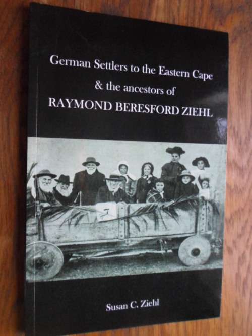 German Settlers to the Eastern Cape & the ancestors of RAYMOND BERESFORD ZIEHL