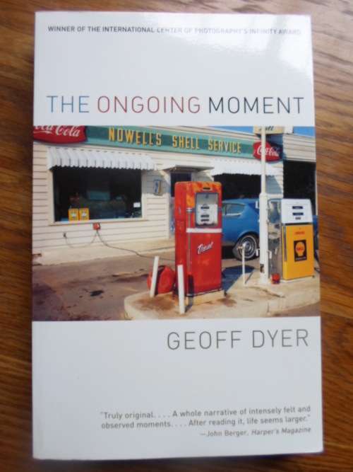 GEOFF DYER - THE ONGOING MOMENT