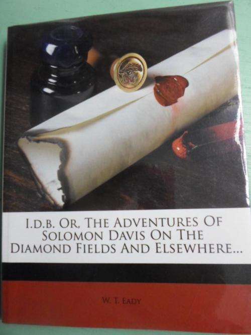 The Adventures of Solomon Davis on the Diamond Fields and elsewhere. FACSIMILE OF 1887