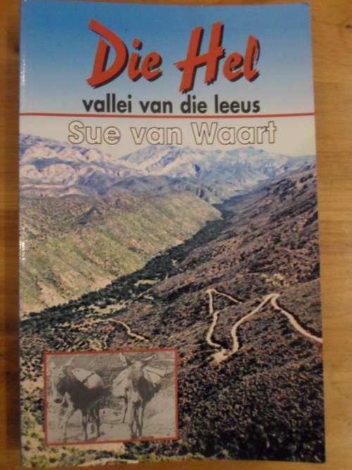 Verhale oor Gamkaskloof. DIE HEL - VALLEI VAN LEEUS. Sue van Waart