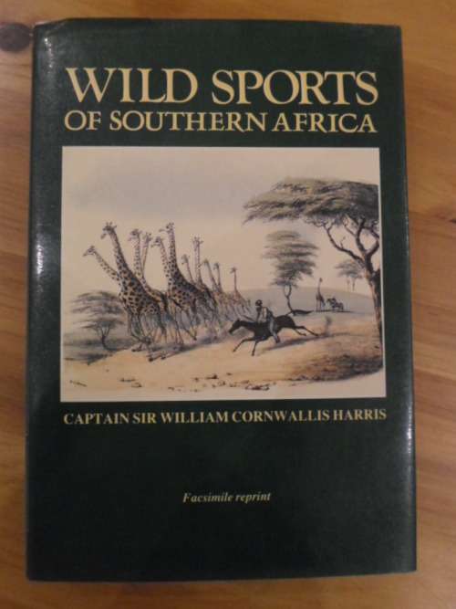 WILD SPORTS OF SOUTHERN AFRICA. Captain Sir William Cornwallis Harris