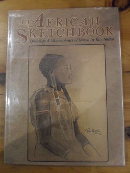 AN AFRICAN SKETCHBOOK. Drawings & Watercolours from Kenya. Ray Nestor