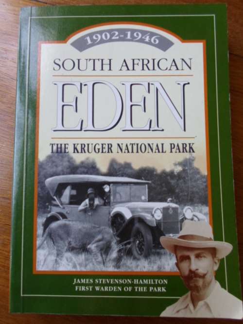 SOUTH AFRICAN EDEN. The Kruger National Park 1902-1946. J Stevenson Hamilton, First Warden