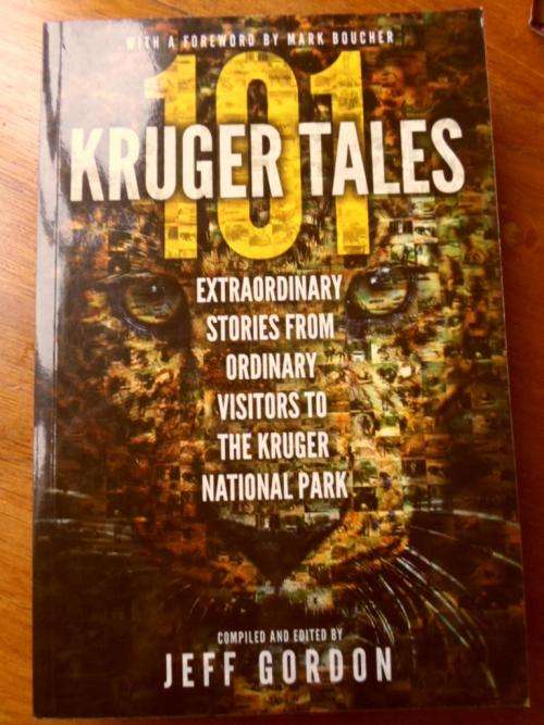 101 KRUGER TALES. Extraordinary stories from ordinary visitors to Kruger National Park