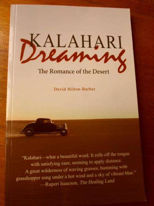 Signed Copy. KALAHARI DREAMING. The Romance of a Desert
