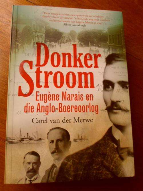 DONKER STROOM. Eugene Marais en die Anglo-Boereoorlog. Carel vd Merwe