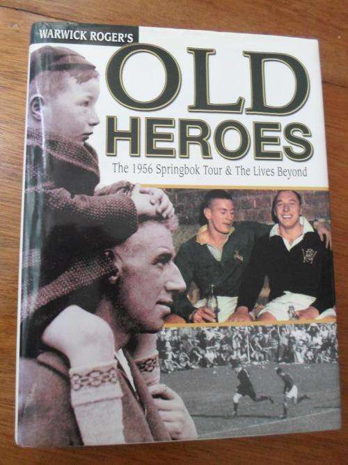 OLD HEROES. The 1956 Springbok Tour and Lives Beyond