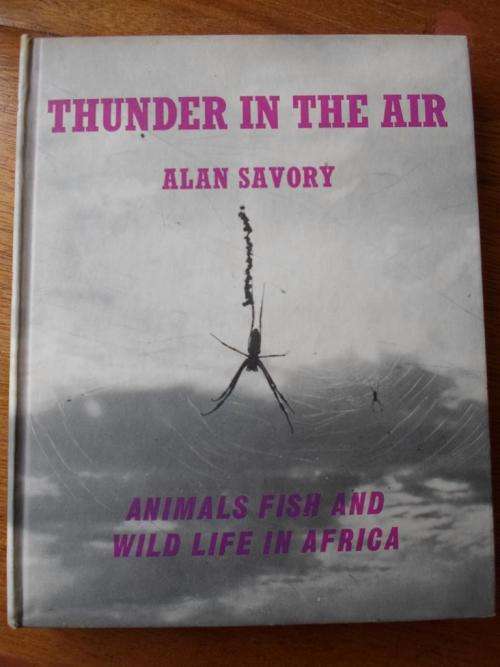 THUNDER IN THE AIR. Animals Fish and Wild Life in Afriac. Alan Savory.
