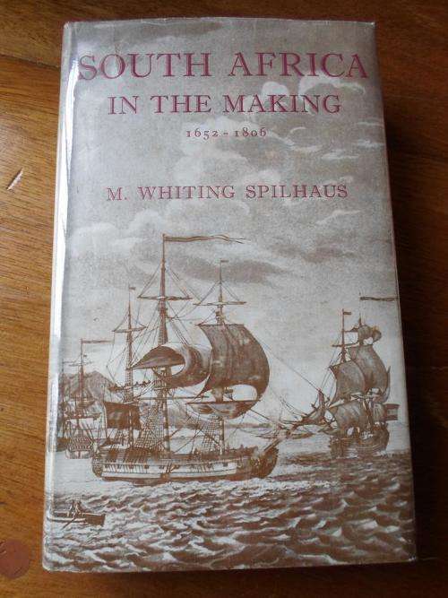 SOUTH AFRICA IN THE MAKING 1652-1806 . M. Whiting Spilhaus