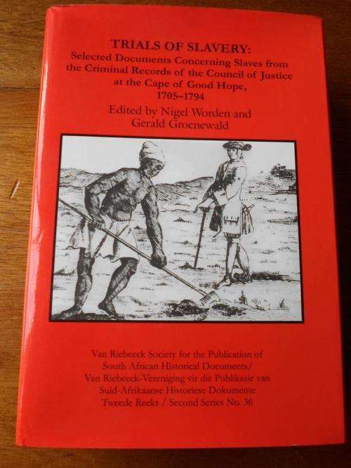 TRAILS OF SLAVERY 1705-1794.  Edited by Nigel Worden and Gerald Groenewald